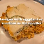 lasagna with eggplant or zucchini as the noodles
